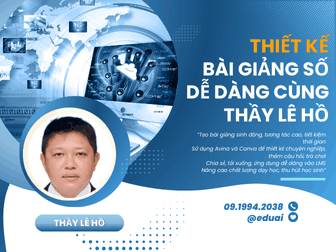 KHÓA HỌC THIẾT KẾ BÀI GIẢNG SỐ CÙNG THẦY LÊ HỒ